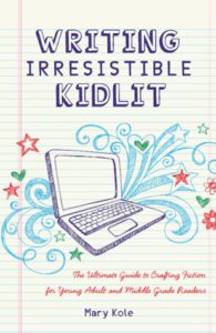 Book cover for Mary Kole's Writing Irresistible Kidlit